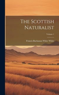 Produktbild: The Scottish Naturalist; Volume 1