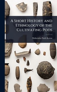 Produktbild: A Short History and Ethnology of the Cultivating Pods