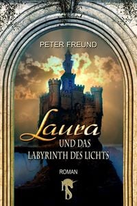 Bild vom Artikel Laura und das Labyrinth des Lichts vom Autor Peter Freund