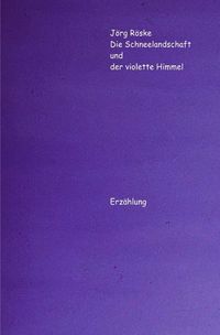 Bild vom Artikel Die phantastischen Abenteuer des Ritters Jero / Die Schneelandschaft und der violette Himmel vom Autor Jörg Röske