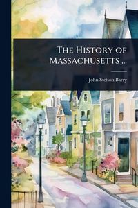 Produktbild: The History of Massachusetts ...