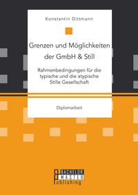 Produktbild: Grenzen und M&ouml;glichkeiten der GmbH & Still: Rahmenbedingungen f&uuml;r die typische und die atypische Stille Gesellschaft