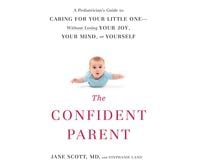 Produktbild: The Confident Parent: A Pediatrician's Guide to Caring for Your Little One Without Losing Your Joy, Your Mind, or Yourself