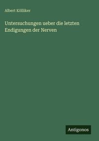 Produktbild: Untersuchungen ueber die letzten Endigungen der Nerven