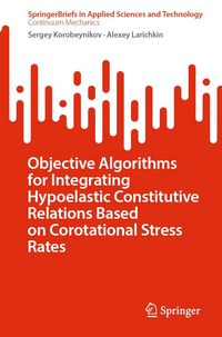 Produktbild: Objective Algorithms for Integrating Hypoelastic Constitutive Relations Based on Corotational Stress Rates