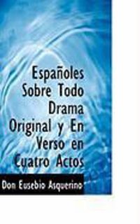 Produktbild: Espa Oles Sobre Todo Drama Original y En Verso En Cuatro Actos