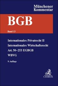Produktbild: M&uuml;nchener Kommentar zum B&uuml;rgerlichen Gesetzbuch Bd. 13: Internationales Privatrecht II, Internationales Wirtschaftsrecht, Einf&uuml;hrungsgesetz zum B&uuml;rgerlichen Gesetzbuche (Art. 50&ndash;253), WBVG