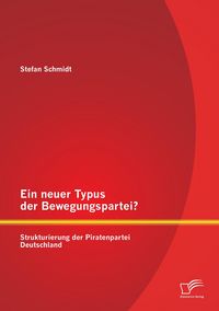 Produktbild: Ein neuer Typus der Bewegungspartei? Strukturierung der Piratenpartei Deutschland