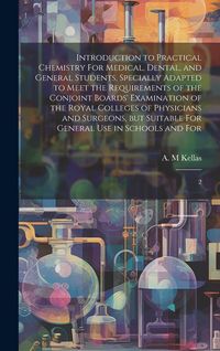 Produktbild: Introduction to Practical Chemistry For Medical, Dental, and General Students, Specially Adapted to Meet the Requirements of the Conjoint Boards' Exam