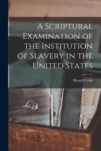 Produktbild: A Scriptural Examination of the Institution of Slavery in the United States