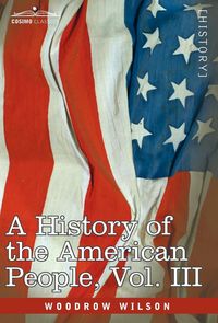 Produktbild: A History of the American People - In Five Volumes, Vol. III
