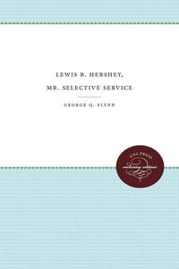 Produktbild: Lewis B. Hershey, Mr. Selective Service