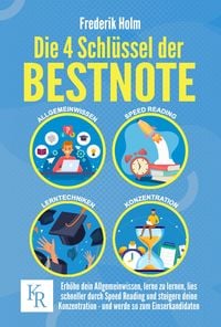 Produktbild: Die 4 Schl&uuml;ssel der BESTNOTE: Erh&ouml;he dein Allgemeinwissen, lerne zu lernen, lies schneller durch Speed Reading und steigere deine Konzentration - und