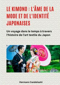 Produktbild: Le kimono : l'&acirc;me de la mode et de l'identit&eacute; japonaises