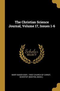 Produktbild: The Christian Science Journal, Volume 17, Issues 1-6