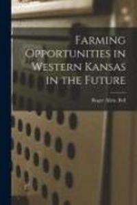 Produktbild: Farming Opportunities in Western Kansas in the Future