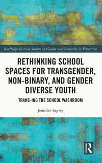 Produktbild: Rethinking School Spaces for Transgender, Non-binary, and Gender Diverse Youth