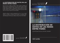 Produktbild: La Distribuci&oacute;n De Datos En Las Redes Entre Pares