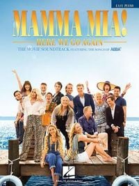 Produktbild: Mamma Mia! Here We Go Again: The Movie Soundtrack Featuring the Songs of Abba - Easy Piano Songbook Sheet Music for Piano and Keyboard 18 Songs Including Dancing Queen, Fernando and Waterloo