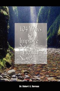 Produktbild: 104 Ways to Improve Your Health Now!