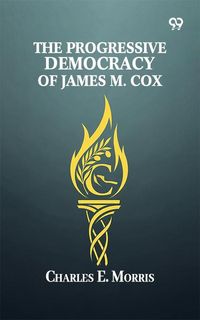 Produktbild: Progressive Democracy Of James M. Cox