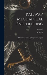 Produktbild: Railway Mechanical Engineering: A Practical Treatise by Engineering Experts; Volume 1