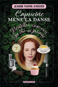Produktbild: Capucine m&egrave;ne la danse : dentelles, cercueil et th&eacute; au jasmin
