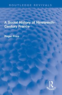 Produktbild: A Social History of Nineteenth-Century France