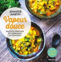 Produktbild: Vapeur douce : recettes v&eacute;g&eacute;tales et gourmandes au vitaliseur