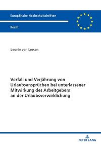 Produktbild: Verfall und Verj&auml;hrung von Urlaubsanspr&uuml;chen bei unterlassener Mitwirkung des Arbeitgebers an der Urlaubsverwirklichung