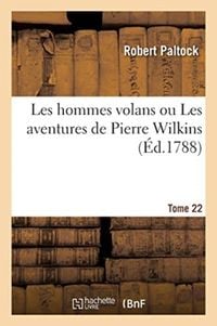 Produktbild: Les Hommes Volans Ou Les Aventures de Pierre Wilkins. Tome 22