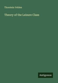 Produktbild: Theory of the Leisure Class