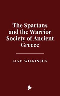 Produktbild: The Spartans and the Warrior Society of Ancient Greece