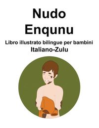 Produktbild: Italiano-Zulu Nudo / Enqunu Libro illustrato bilingue per bambini