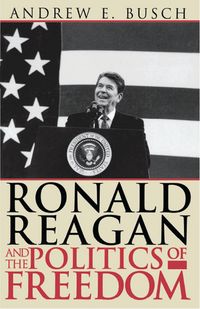 Produktbild: Ronald Reagan and the Politics of Freedom