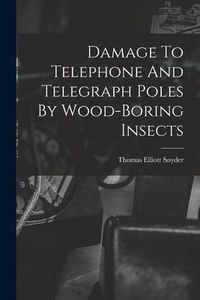 Produktbild: Damage To Telephone And Telegraph Poles By Wood-boring Insects