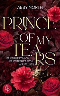 Produktbild: Prince of My Tears - Er verliert mich. Er verzehrt sich. Wir fallen.