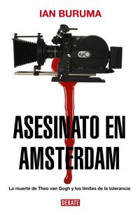 Produktbild: Asesinato en Amsterdam : la muerte de Theo van Gogh y los l&iacute;mites de la tolerancia