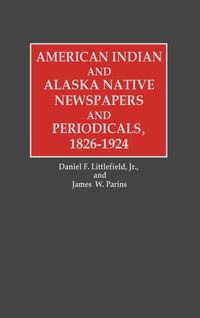 Produktbild: American Indian and Alaska Native Newspapers and Periodicals, 1826-1924