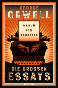 Bild vom Artikel Warum ich schreibe. Die großen Essays vom Autor George Orwell
