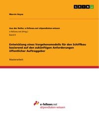 Produktbild: Entwicklung eines Vorgehensmodells f&uuml;r den Schiffbau basierend auf den zuk&uuml;nftigen Anforderungen &ouml;ffentlicher Auftraggeber