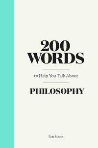 Produktbild: 200 Words to Help You Talk About Philosophy
