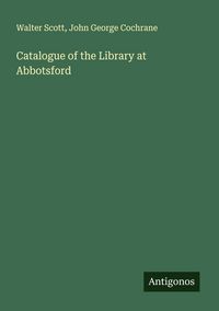 Produktbild: Catalogue of the Library at Abbotsford