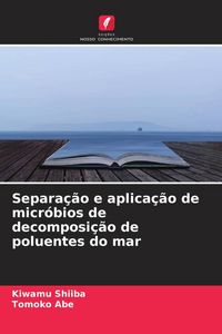 Produktbild: Separa&ccedil;&atilde;o e aplica&ccedil;&atilde;o de micr&oacute;bios de decomposi&ccedil;&atilde;o de poluentes do mar