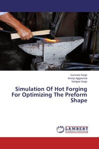 Produktbild: Simulation Of Hot Forging For Optimizing The Preform Shape