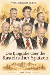 Produktbild: Die Biografie &uuml;ber Kastelruther Spatzen