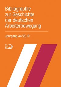 Produktbild: Bibliographie zur Geschichte der deutschen Arbeiterbewegung, Jahrgang 44 (2019)
