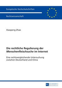 Produktbild: Die rechtliche Regulierung der &laquo;Menschenfleischsuche&raquo; im Internet