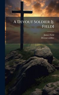 Produktbild: A Devout Soldier [j. Field]