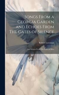 Produktbild: Songs From a Georgia Garden and Echoes From The Gates of Silence: And Echoes From The Gates of Silen